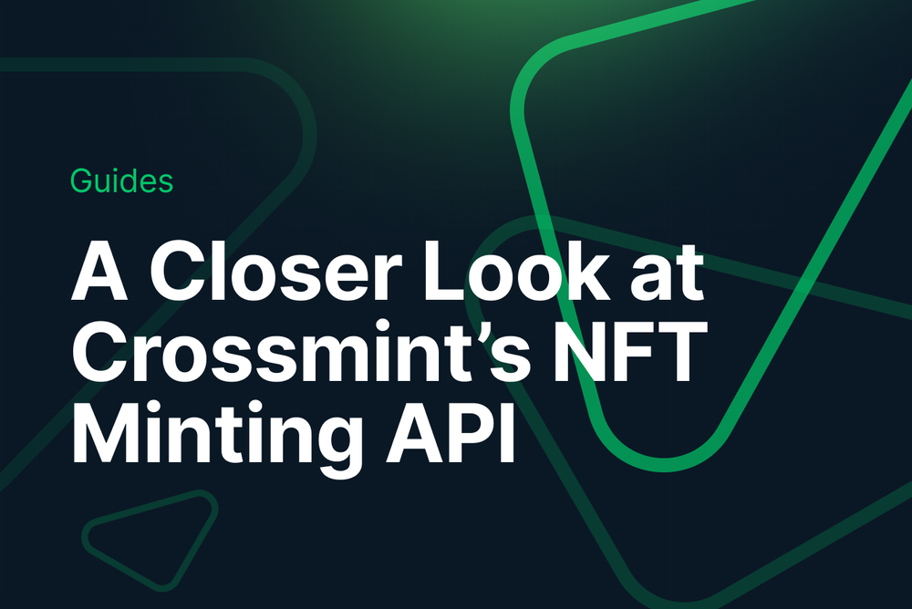 A Closer Look at Crossmint’s NFT Minting API post image