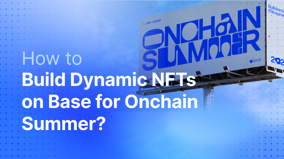 How to Build Dynamic NFTs on Base? - Onchain Summer post image