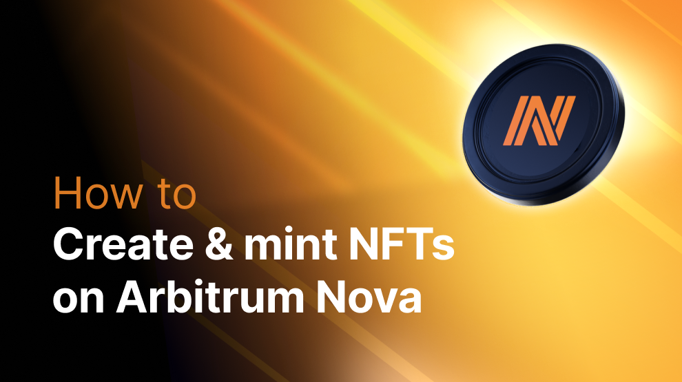 How to Create and Mint NFTs on Arbitrum Nova post image