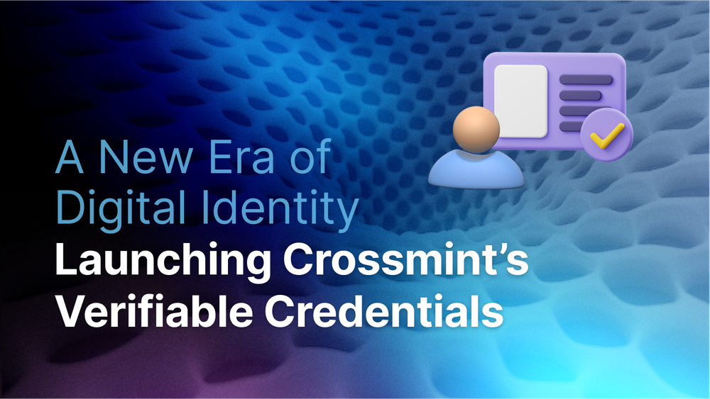 Launching Crossmint’s Verifiable Credentials: A New Era of Digital Identity post image