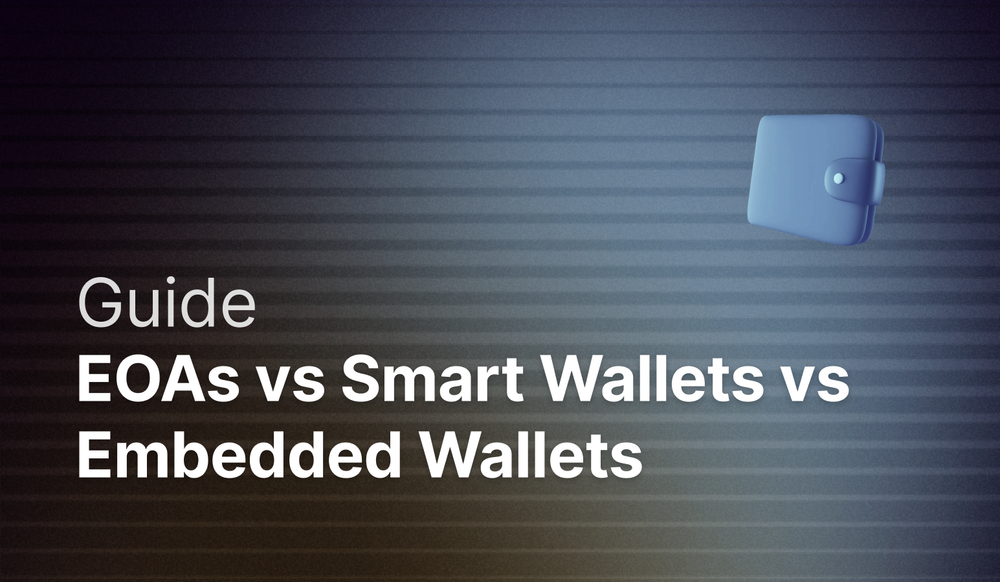 What's the difference between Externally Owned Accounts (EOAs), Smart Wallets and Embedded Wallets? post image