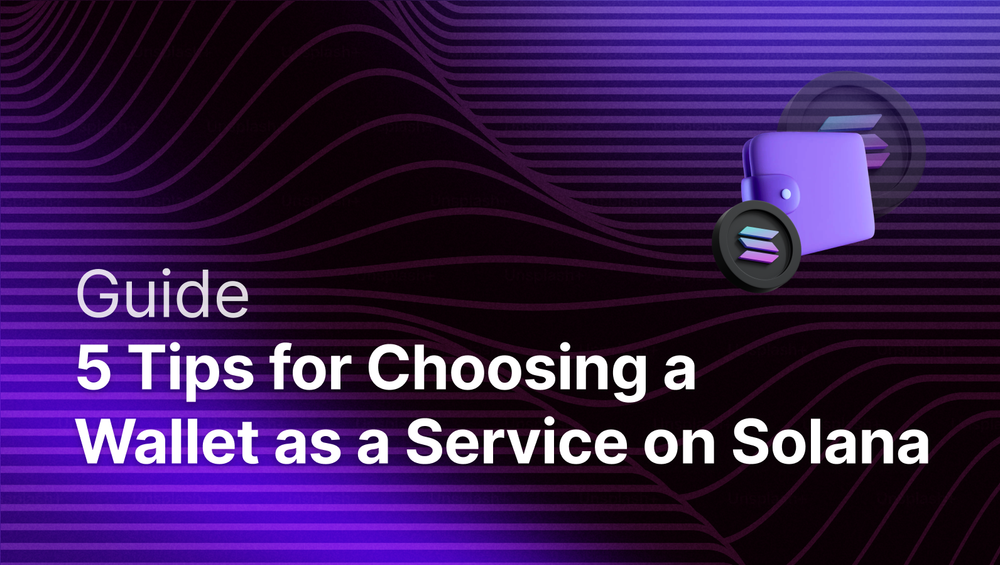 Wallet as a Service on Solana: 5 Practical Tips for Choosing an Infrastructure Partner post image