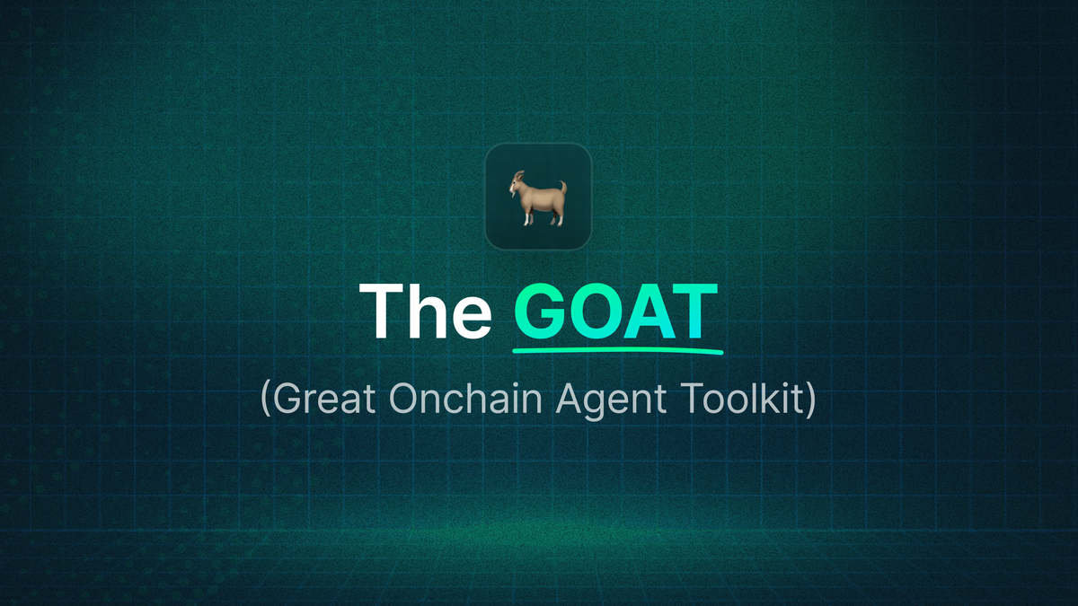 Introducing GOAT (Great Onchain Agent Toolkit)