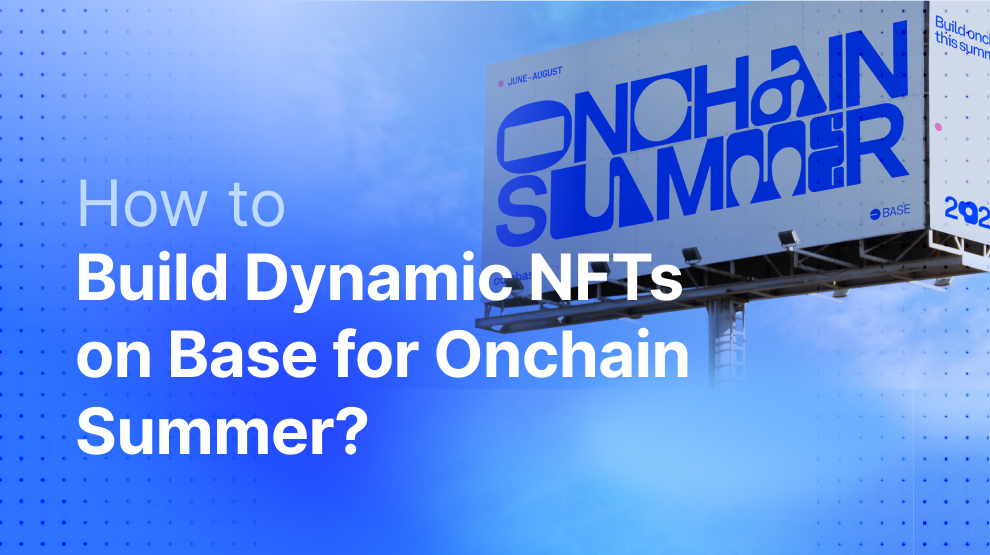 How to Build Dynamic NFTs on Base? - Onchain Summer