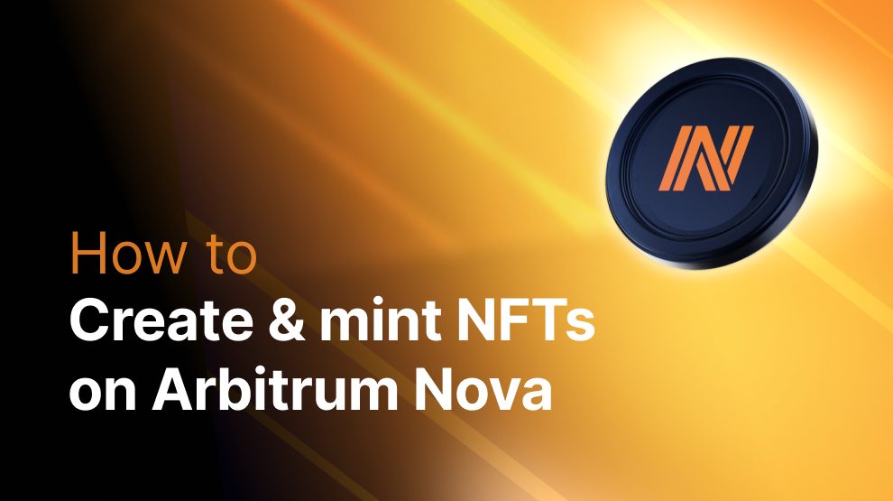 How to Create and Mint NFTs on Arbitrum Nova