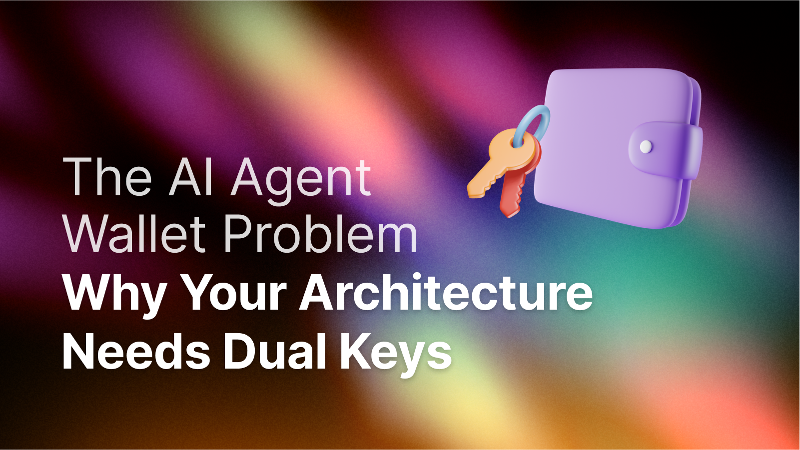 The AI Agent Wallet Problem: Why Your Architecture Needs Dual Keys