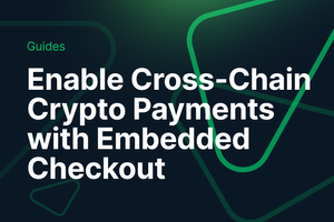 How to Enable Cross-Chain Crypto Payments with Embedded NFT Checkout post feature image