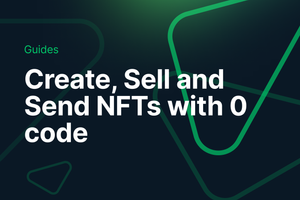 Create, Sell and Send NFTs with zero code post feature image