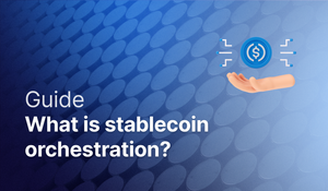 What is stablecoin orchestration? post feature image